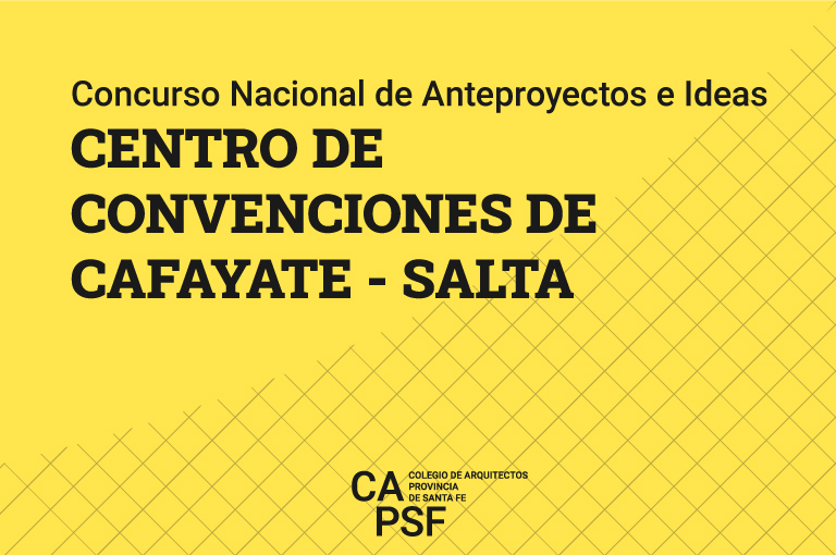 Concurso Nacional de Anteproyectos e Ideas para el CENTRO DE CONVENCIONES DE CAFAYATE – Provincia de Salta