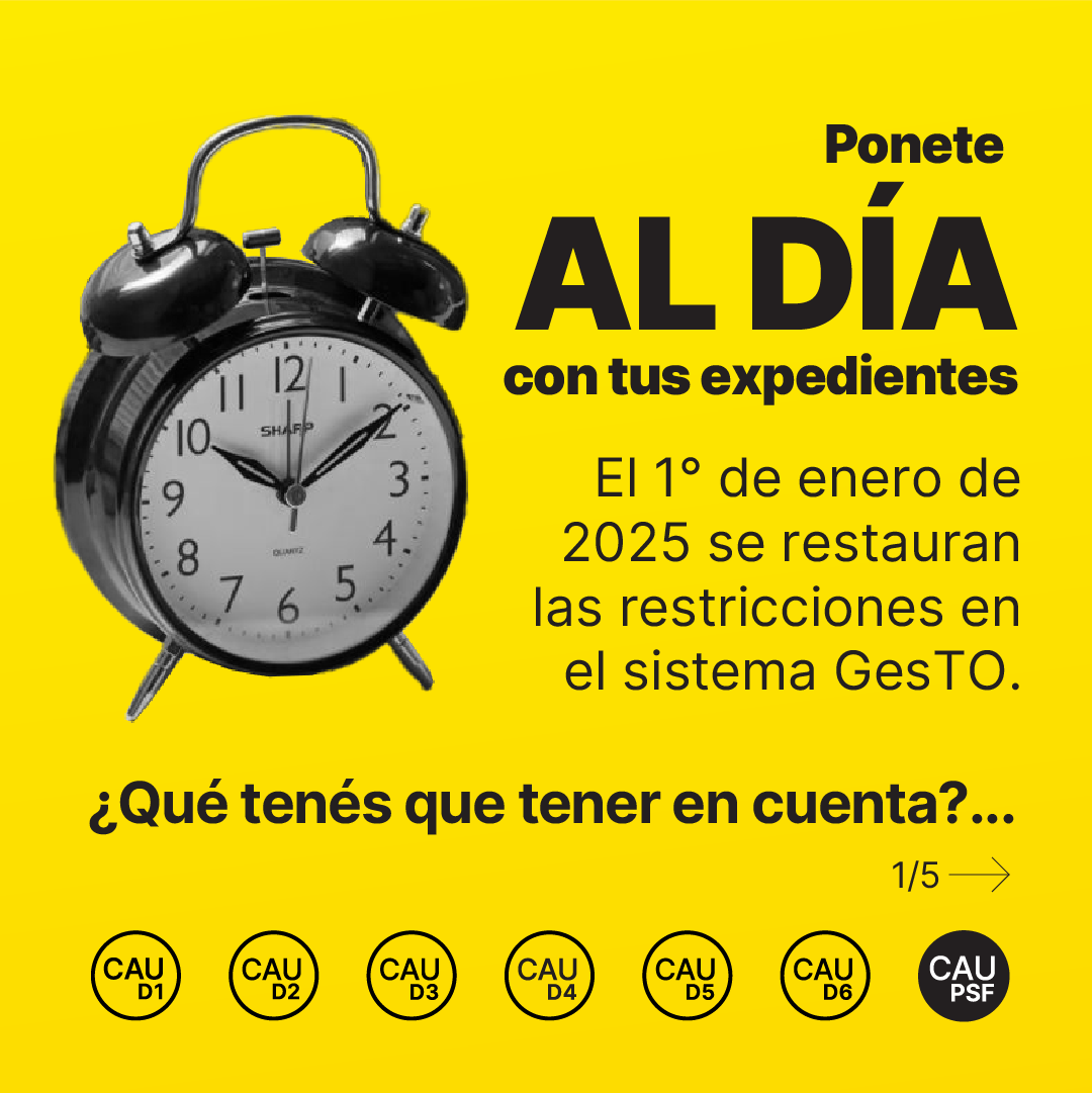 Ponete al día con tus expedientes: El 1° de enero de 2025 se restauran las restricciones en el sistema GesTO