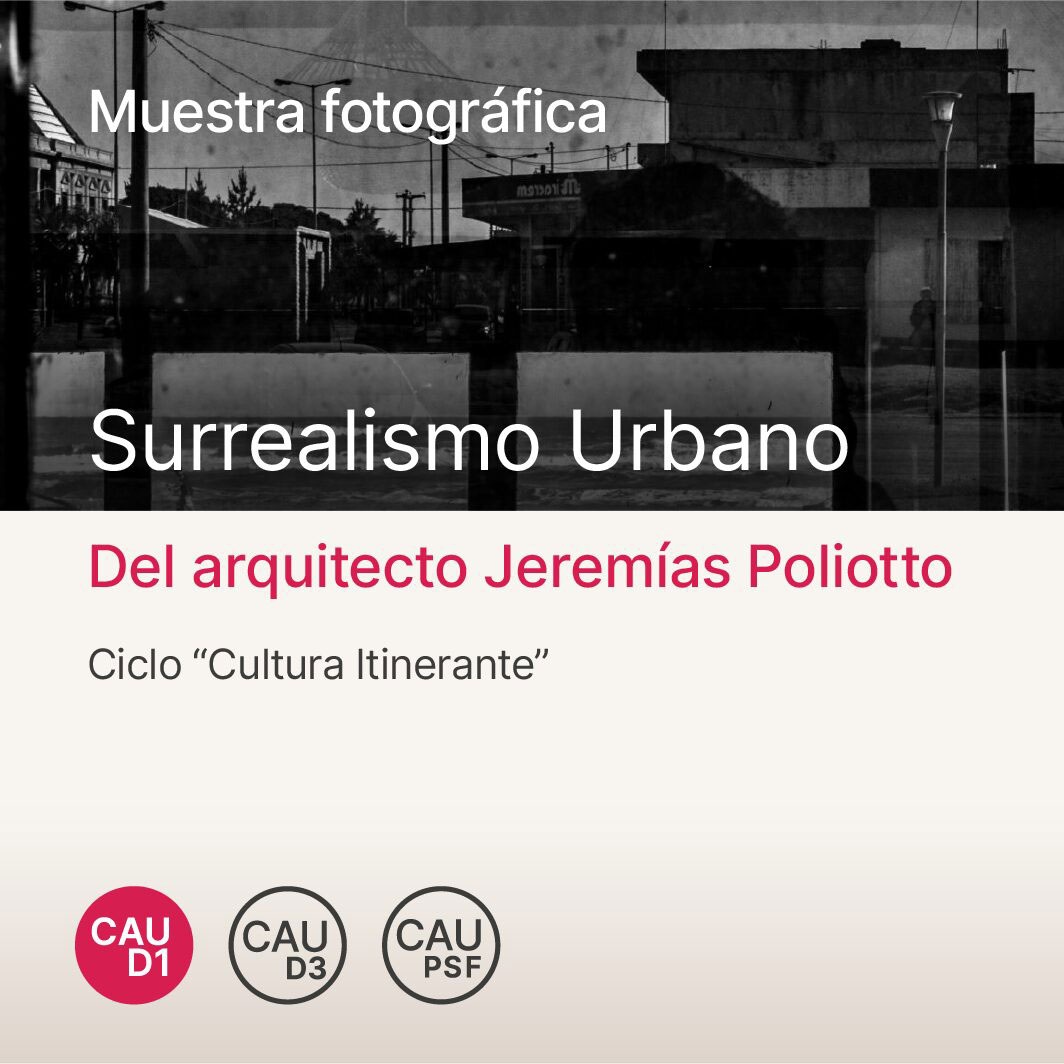 Cultura Itinerante CAUPSF: muestra fotográfica del arq. Jeremías Poliotto en el CAUD1