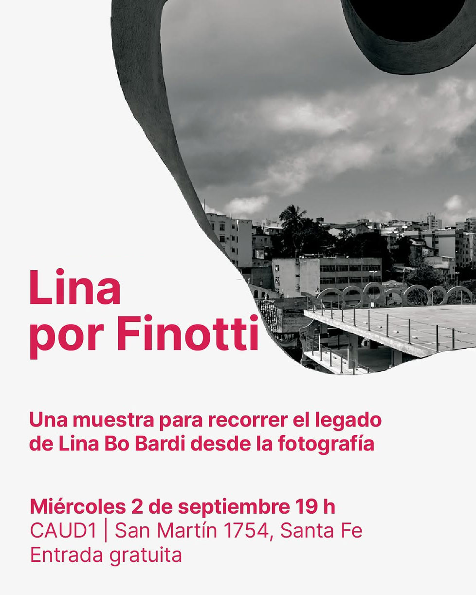 «Lina por Finotti» llega a Santa Fe: la muestra sobre el legado de Lina Bo Bardi se exhibe en el CAUD1